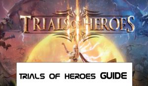 Trials Of Heroes Guide
